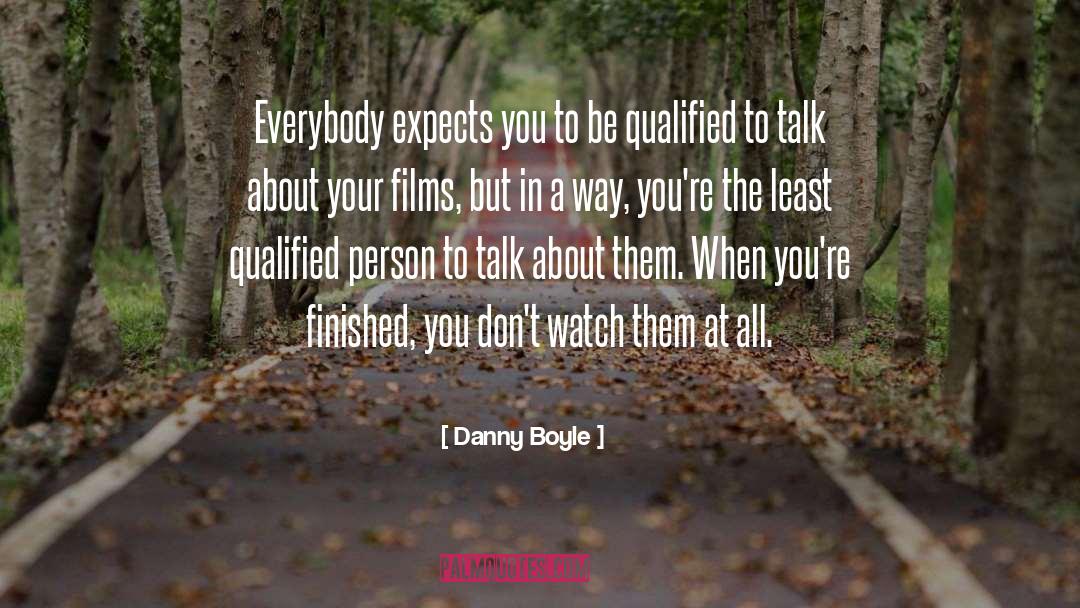 Danny Boyle Quotes: Everybody expects you to be