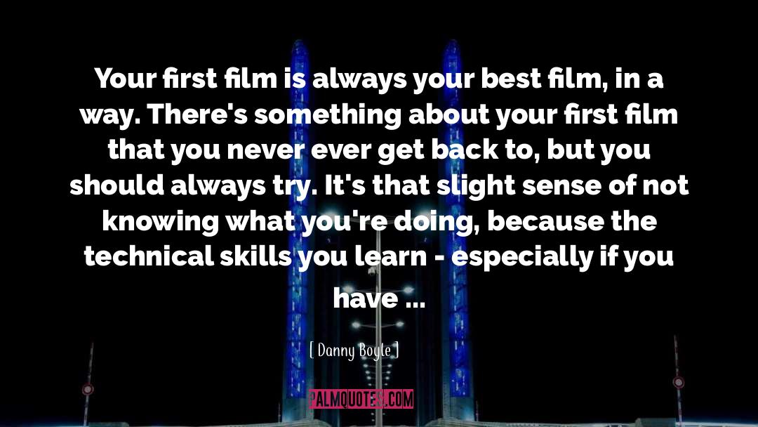 Danny Boyle Quotes: Your first film is always