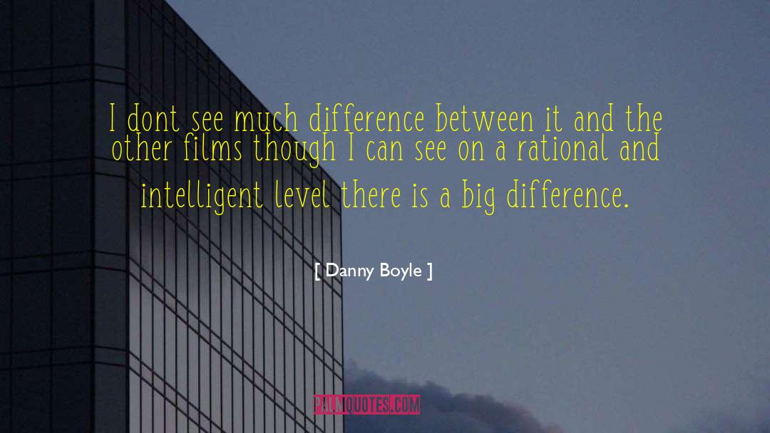 Danny Boyle Quotes: I dont see much difference