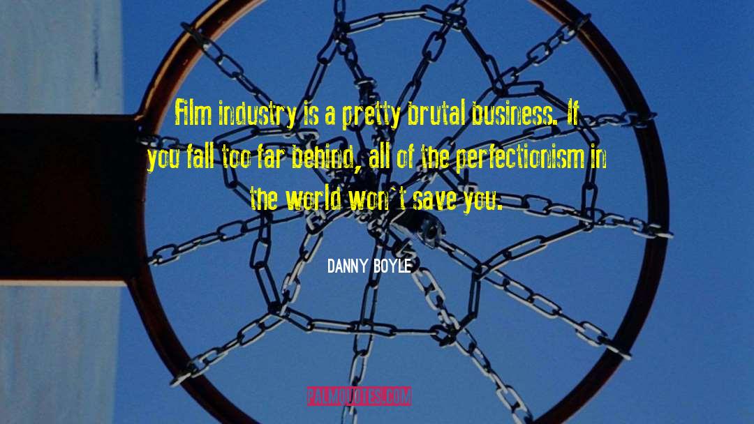 Danny Boyle Quotes: Film industry is a pretty