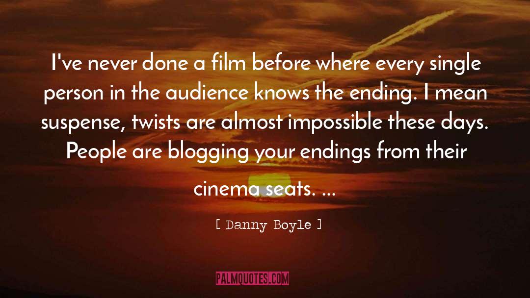 Danny Boyle Quotes: I've never done a film