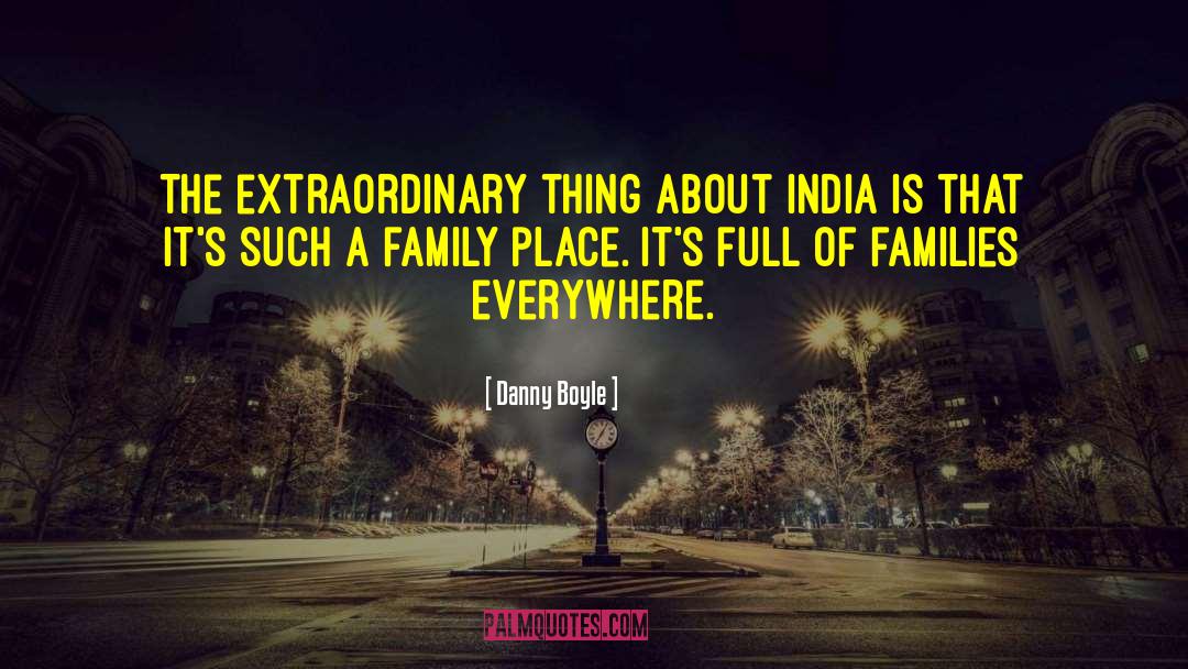 Danny Boyle Quotes: The extraordinary thing about India