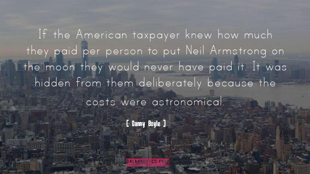 Danny Boyle Quotes: If the American taxpayer knew