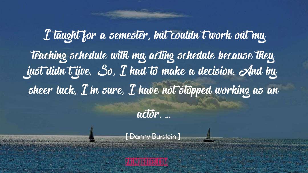Danny Burstein Quotes: I taught for a semester,