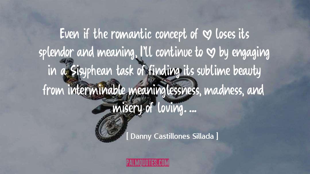Danny Castillones Sillada Quotes: Even if the romantic concept