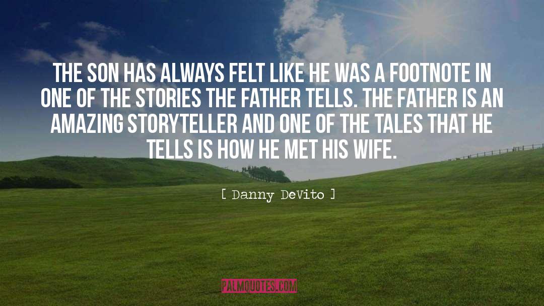 Danny DeVito Quotes: The son has always felt