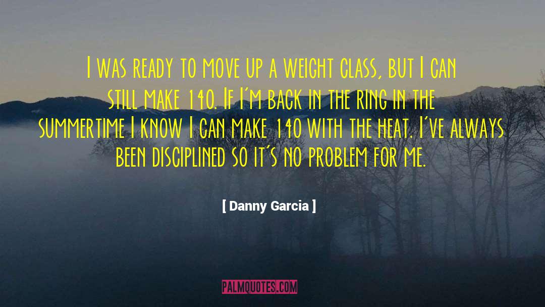 Danny Garcia Quotes: I was ready to move