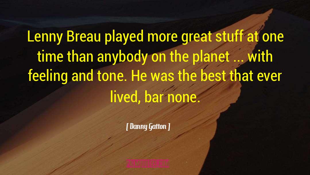 Danny Gatton Quotes: Lenny Breau played more great