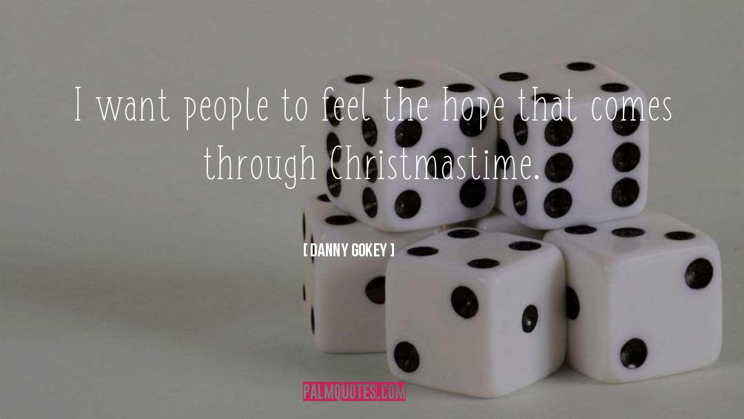 Danny Gokey Quotes: I want people to feel