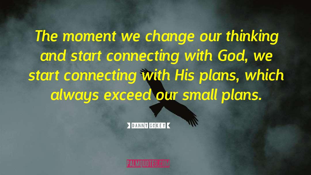 Danny Gokey Quotes: The moment we change our