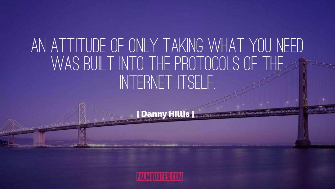 Danny Hillis Quotes: An attitude of only taking