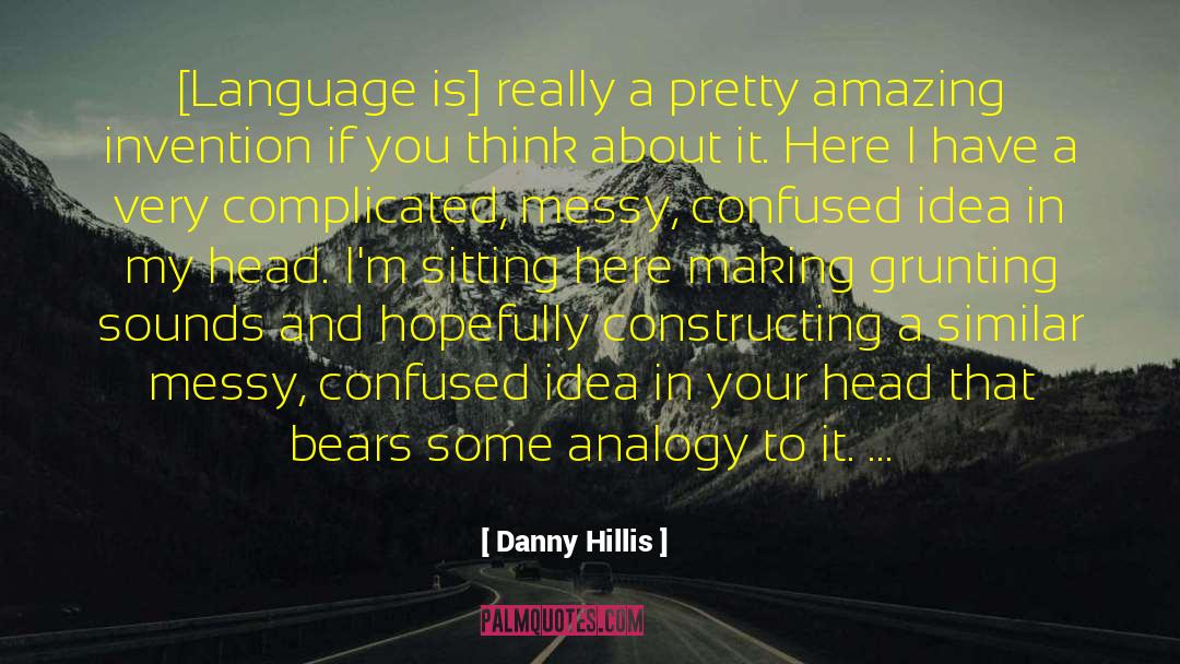 Danny Hillis Quotes: [Language is] really a pretty