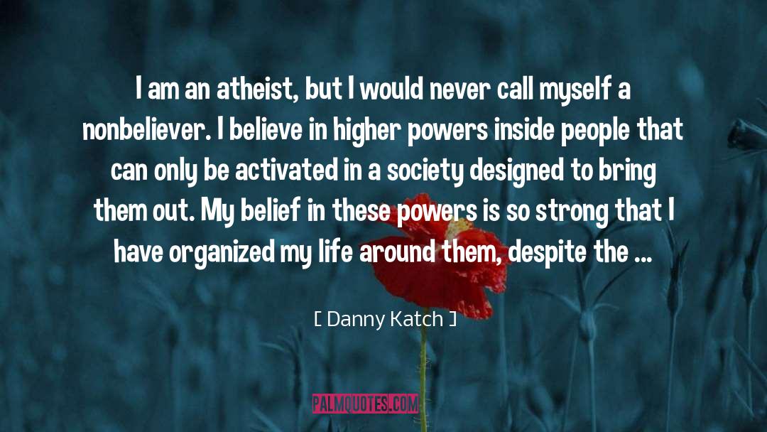 Danny Katch Quotes: I am an atheist, but