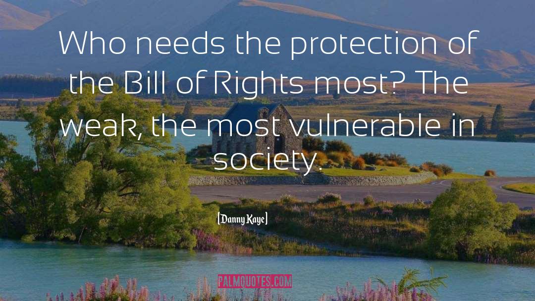 Danny Kaye Quotes: Who needs the protection of