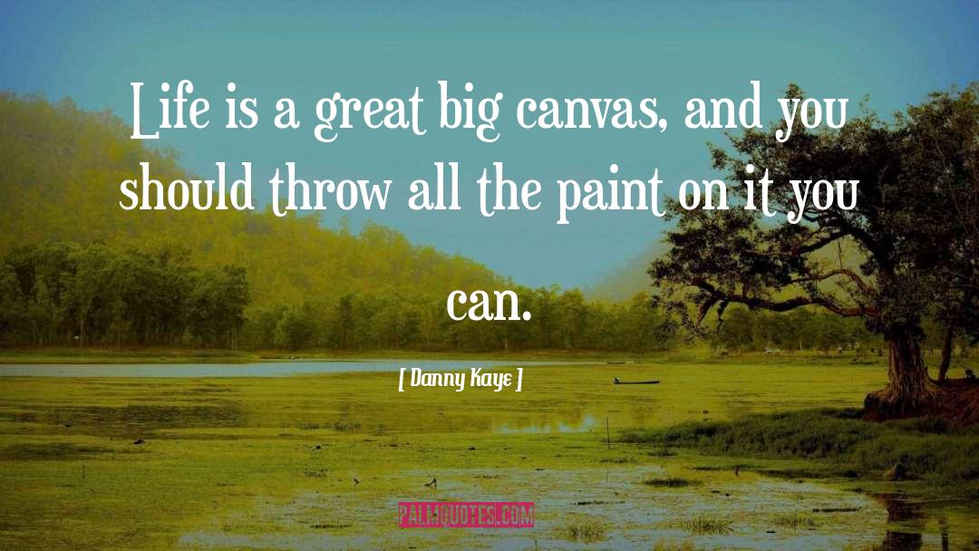 Danny Kaye Quotes: Life is a great big