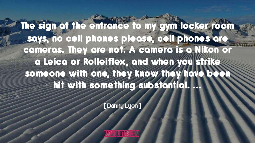 Danny Lyon Quotes: The sign at the entrance