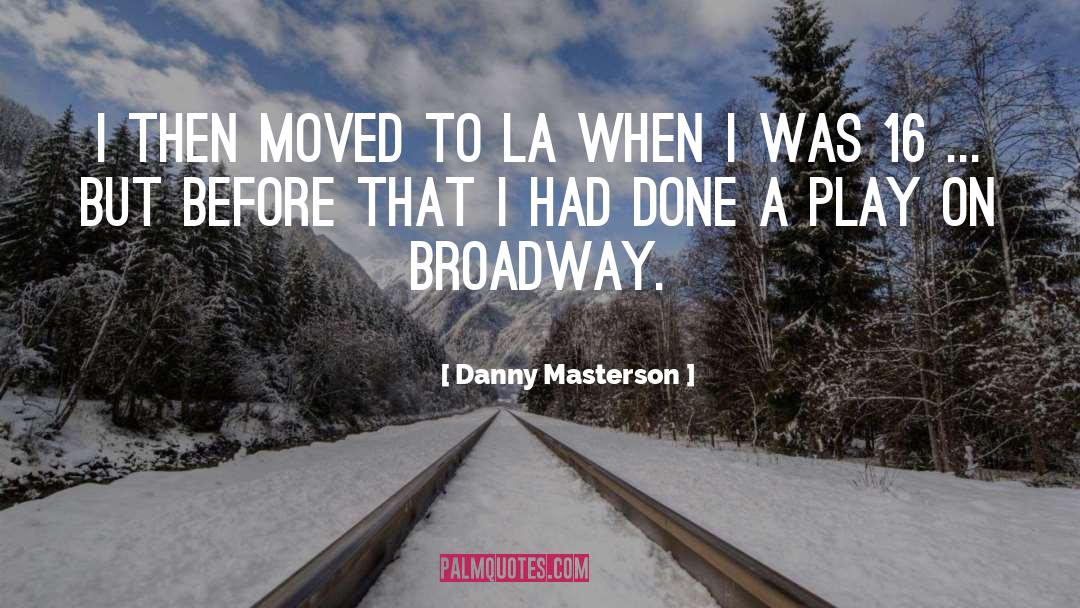 Danny Masterson Quotes: I then moved to LA