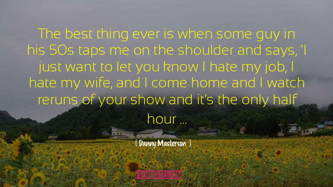 Danny Masterson Quotes: The best thing ever is