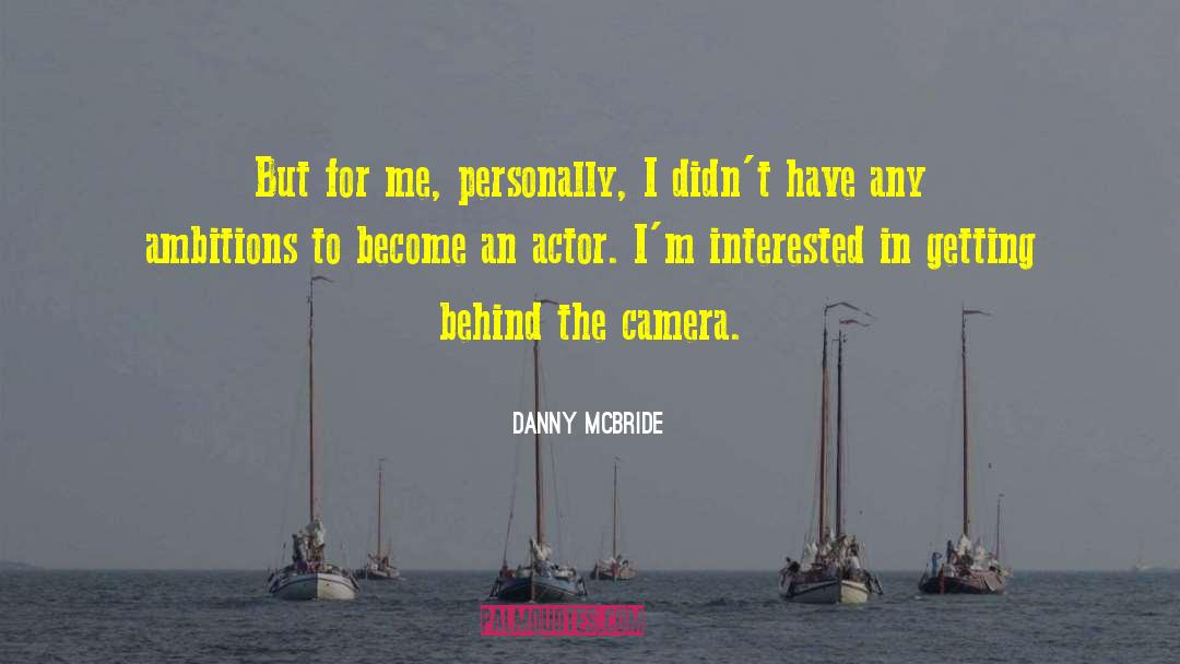 Danny McBride Quotes: But for me, personally, I