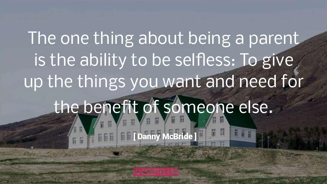 Danny McBride Quotes: The one thing about being