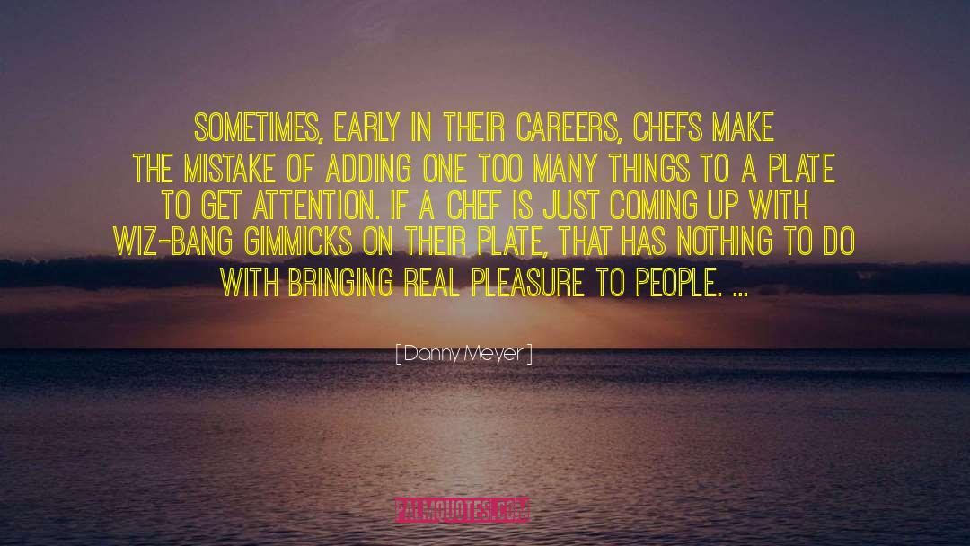Danny Meyer Quotes: Sometimes, early in their careers,