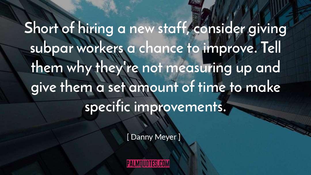 Danny Meyer Quotes: Short of hiring a new