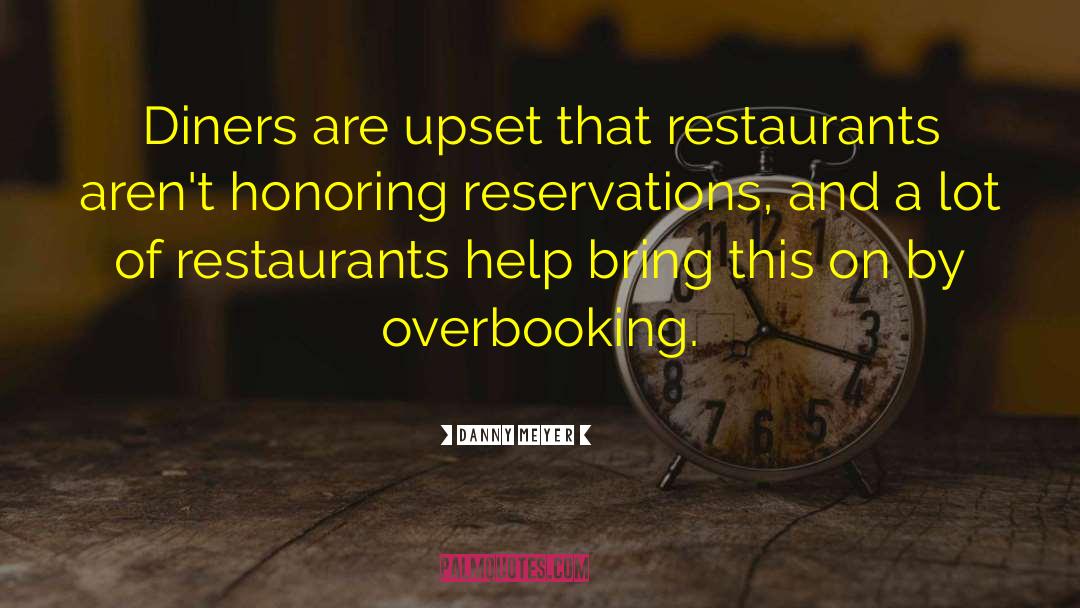 Danny Meyer Quotes: Diners are upset that restaurants