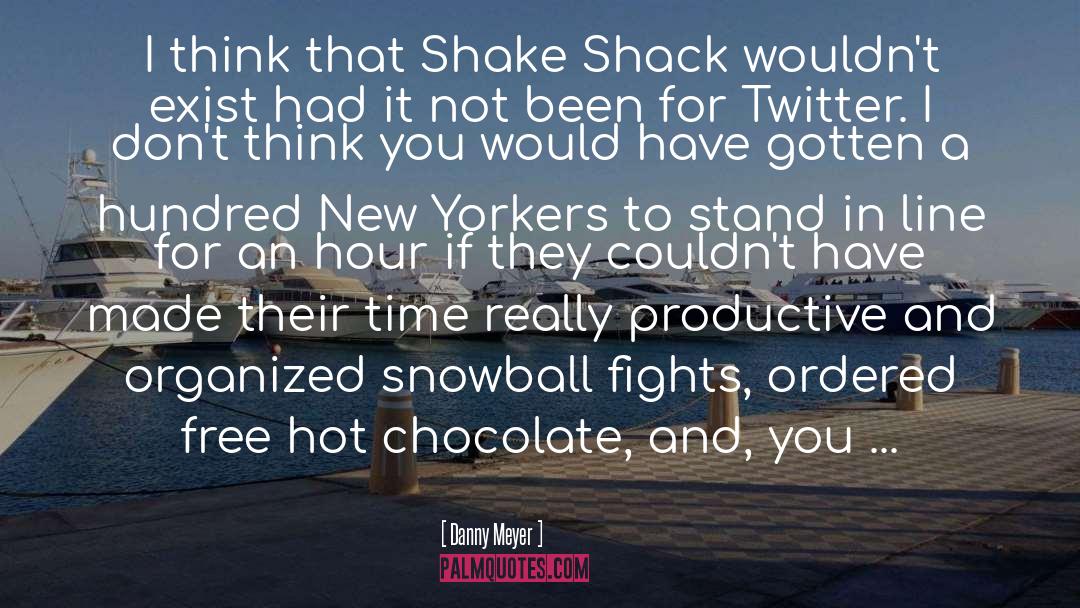 Danny Meyer Quotes: I think that Shake Shack