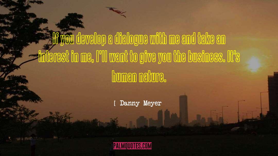 Danny Meyer Quotes: If you develop a dialogue