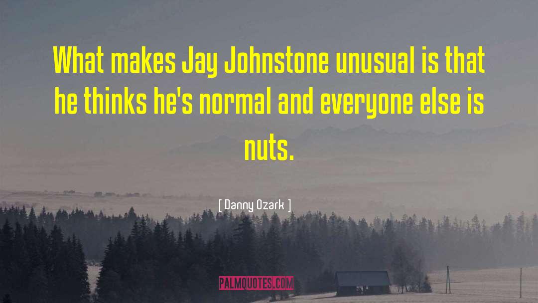 Danny Ozark Quotes: What makes Jay Johnstone unusual