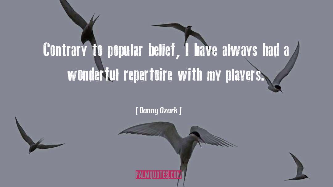 Danny Ozark Quotes: Contrary to popular belief, I