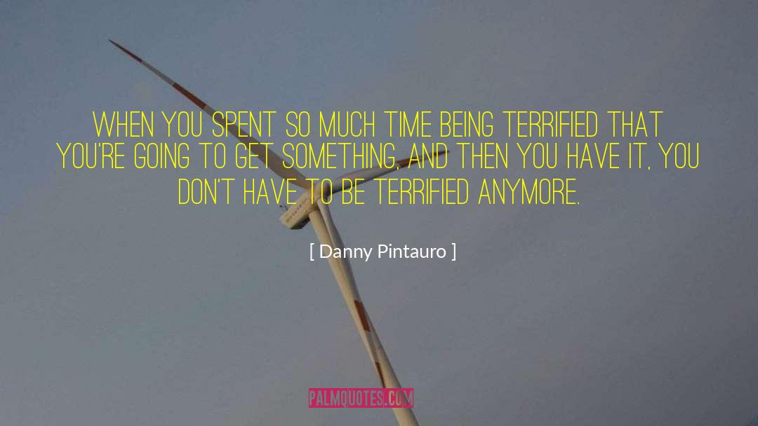 Danny Pintauro Quotes: When you spent so much