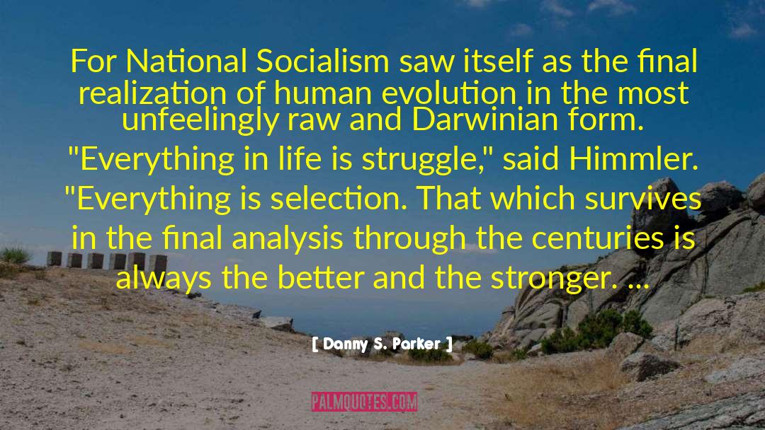 Danny S. Parker Quotes: For National Socialism saw itself