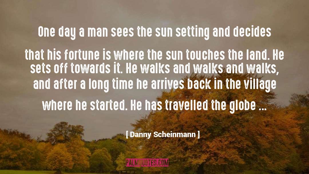 Danny Scheinmann Quotes: One day a man sees