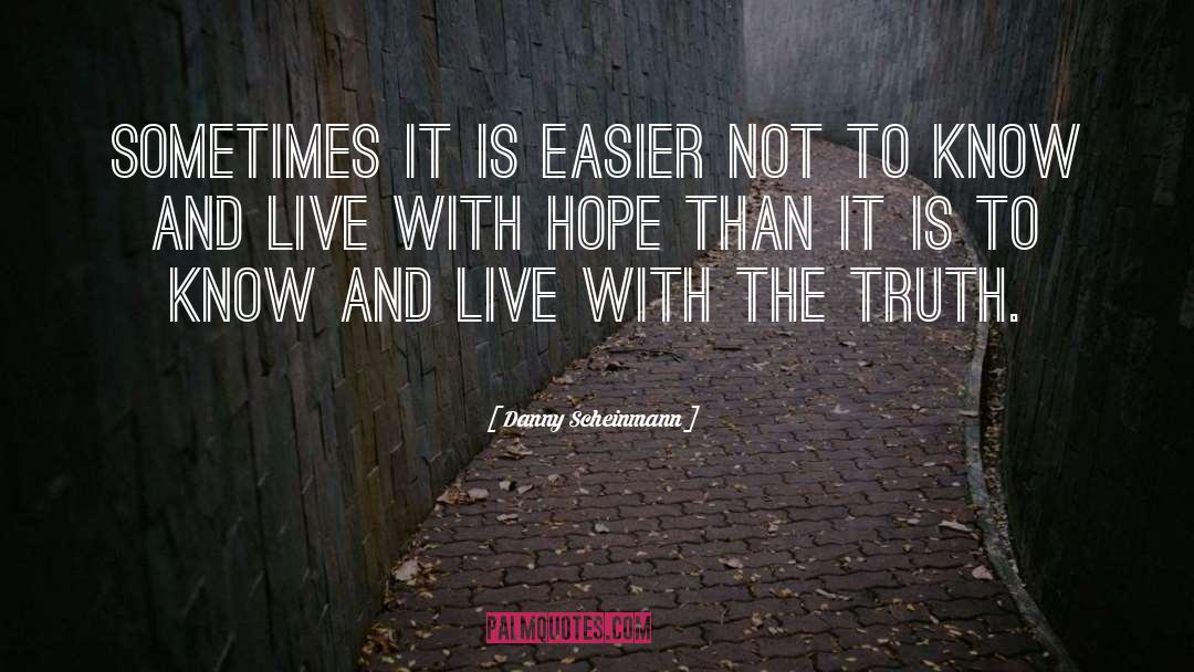 Danny Scheinmann Quotes: Sometimes it is easier not