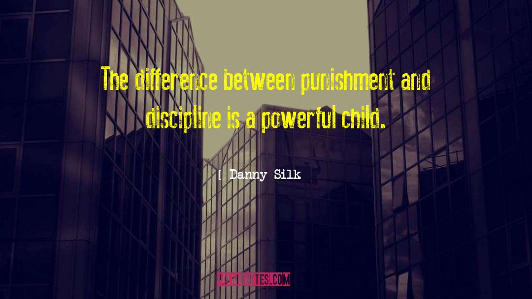 Danny Silk Quotes: The difference between punishment and