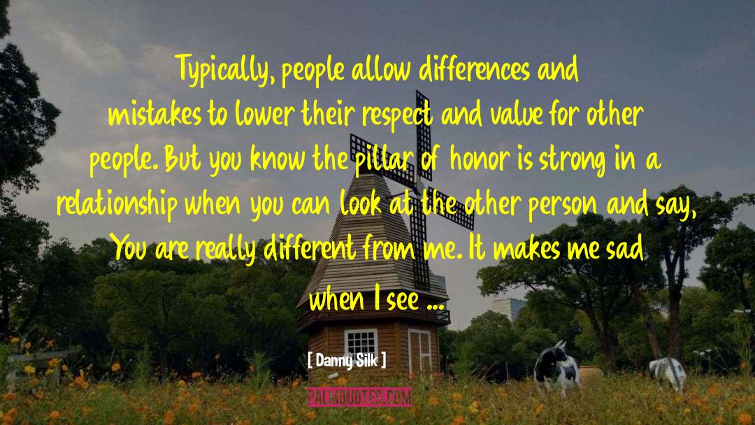 Danny Silk Quotes: Typically, people allow differences and