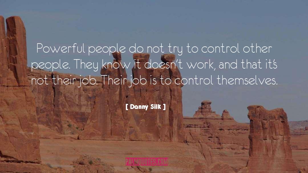Danny Silk Quotes: Powerful people do not try