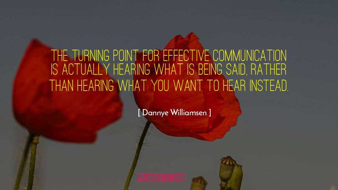 Dannye Williamsen Quotes: The turning point for effective