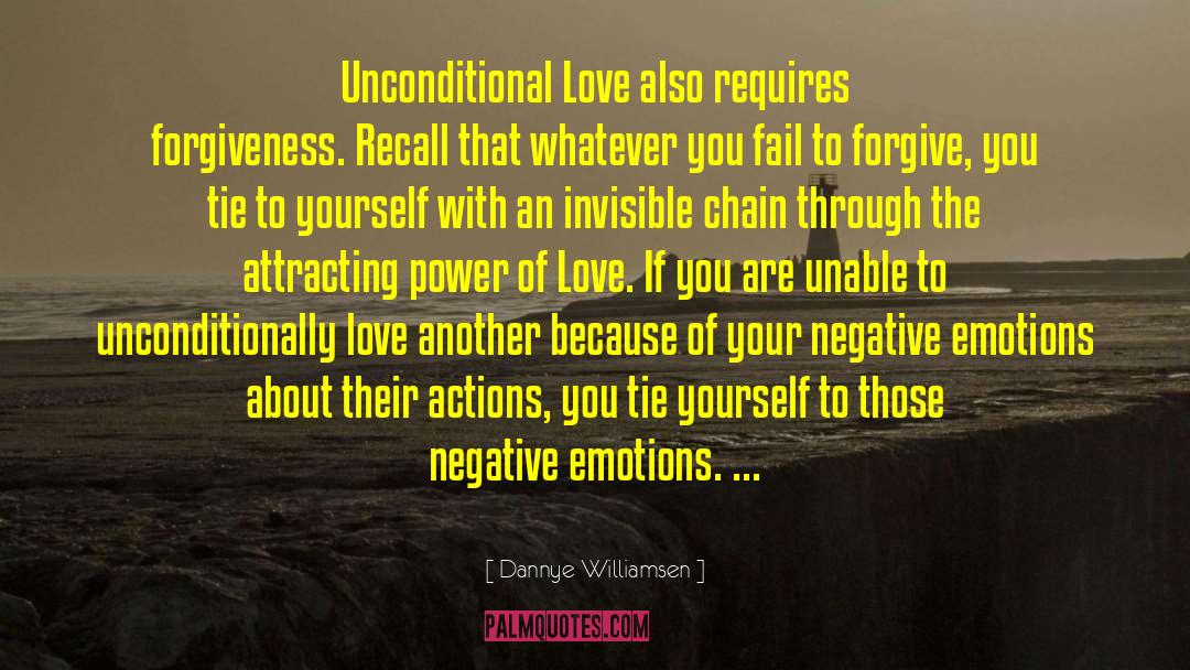 Dannye Williamsen Quotes: Unconditional Love also requires forgiveness.