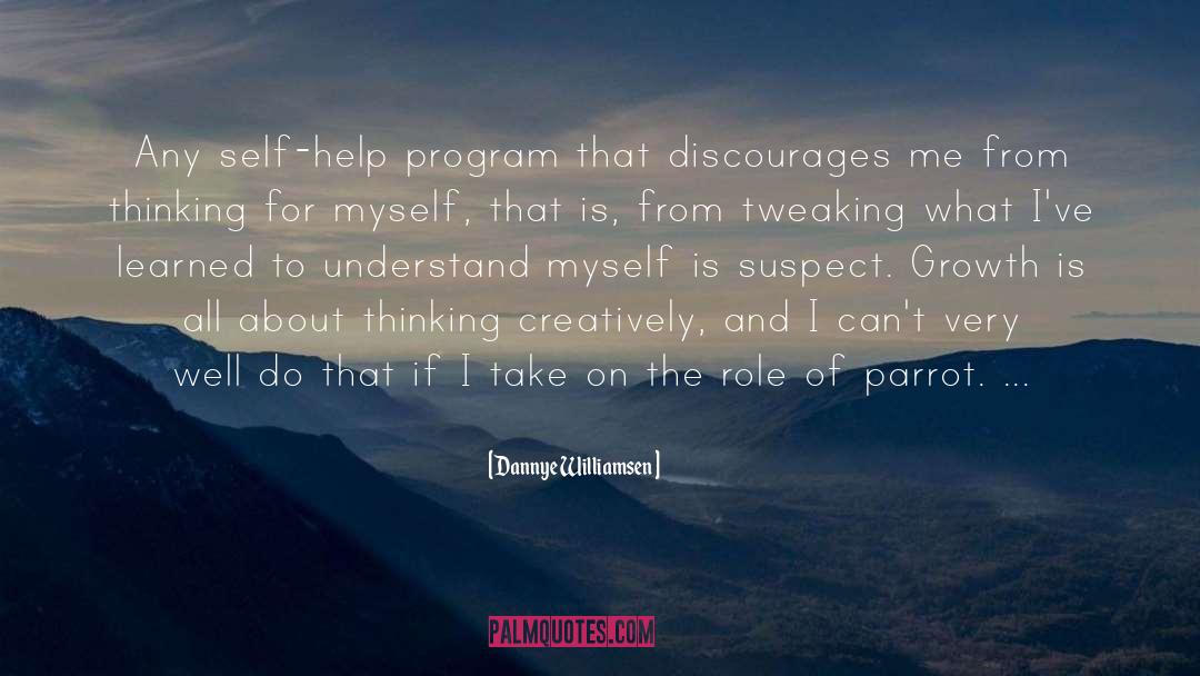 Dannye Williamsen Quotes: Any self-help program that discourages