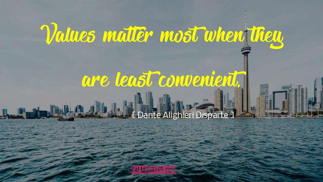 Dante Alighieri Disparte Quotes: Values matter most when they