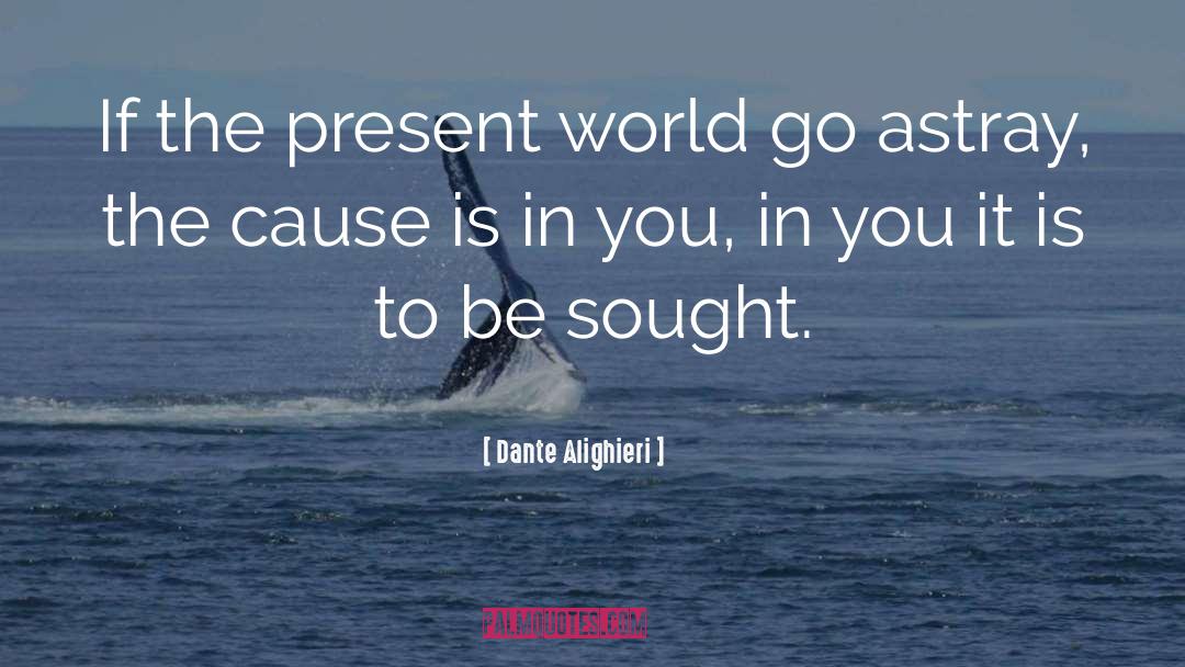 Dante Alighieri Quotes: If the present world go