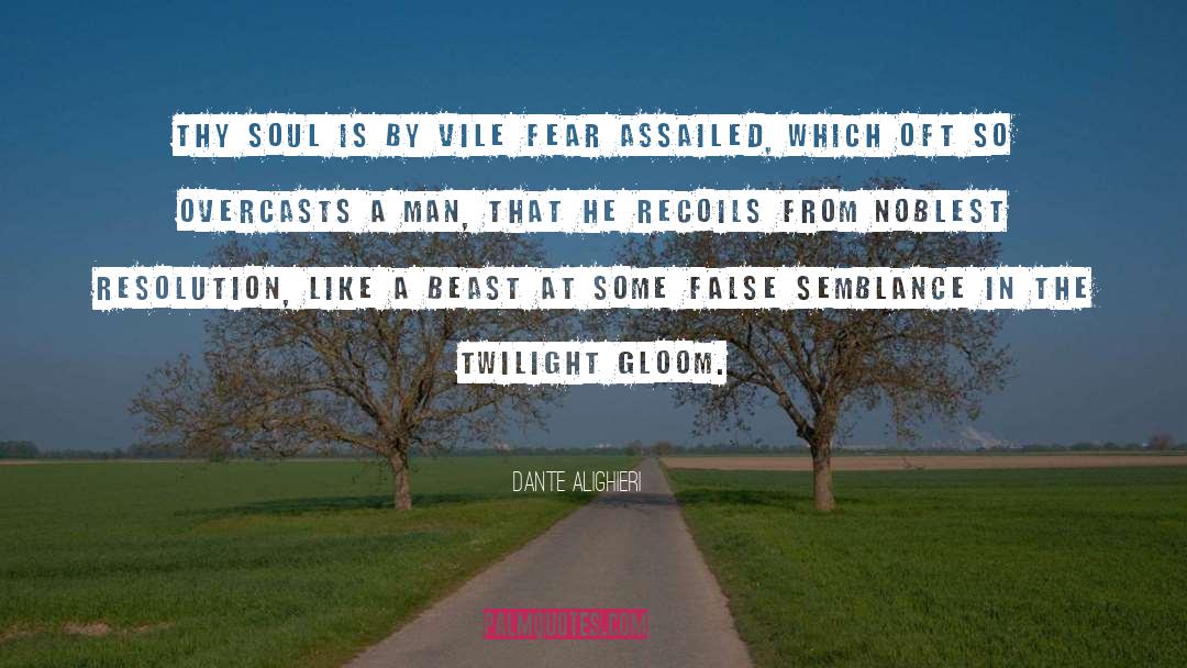 Dante Alighieri Quotes: Thy soul is by vile