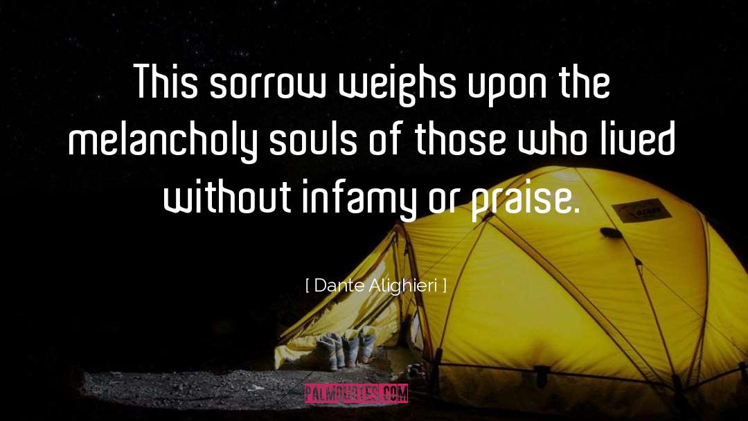 Dante Alighieri Quotes: This sorrow weighs upon the