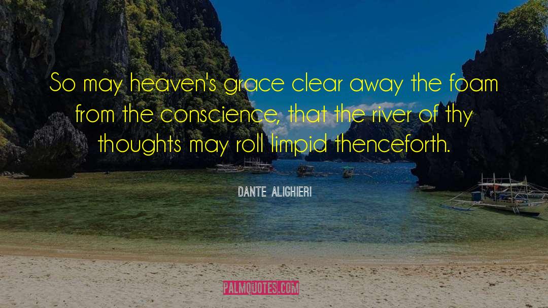 Dante Alighieri Quotes: So may heaven's grace clear