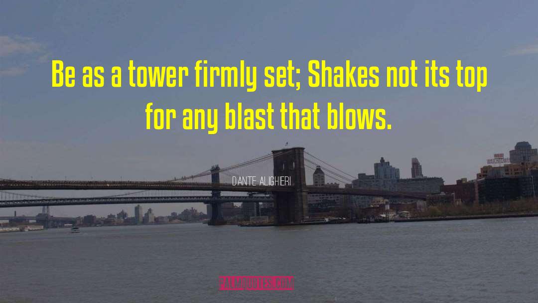 Dante Alighieri Quotes: Be as a tower firmly