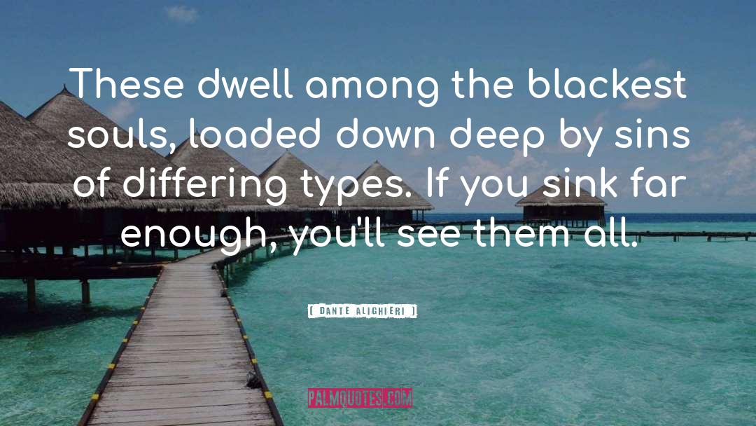 Dante Alighieri Quotes: These dwell among the blackest