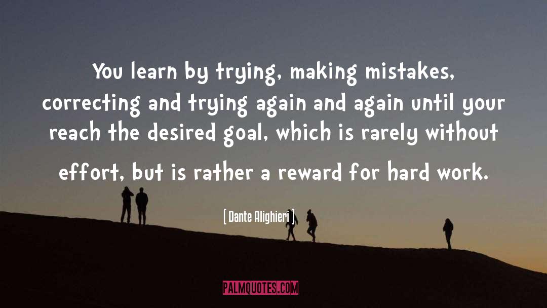 Dante Alighieri Quotes: You learn by trying, making