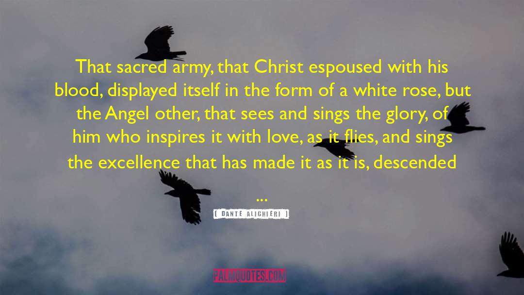 Dante Alighieri Quotes: That sacred army, that Christ